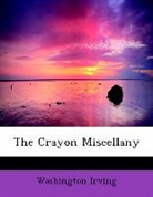 Washington Irving - The Crayon Miscellany