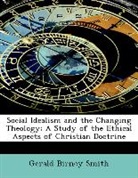 Gerald Birney Smith - Social Idealism and the Changing Theolog