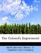 D. Appleton And Company, Edith Barnar Delano, Edith Barnard Delano - The Colonel's Experiment