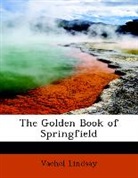 Vachel Lindsay - The Golden Book of Springfield