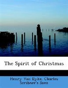 Charles Scribner's Sons, Henry van Dyke - The Spirit of Christmas