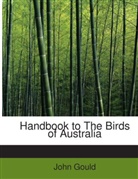 John Gould - Handbook to the Birds of Australia