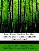 William Car Hazlitt, William Carew Hazlitt, Mead and Company. New York Dodd - Lampb and Hazlitt Further Letters and Re
