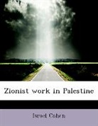 Israel Cohen - Zionist Work in Palestine