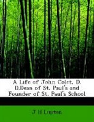J H Lupton - A Life of John Colet, D. D.dean of St. P