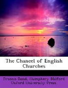 Francis Bond, Humphery Milford Oxford University Press. - The Chancel of English Churches