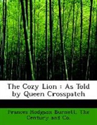 Frances Hod Burnett, Frances Hodgson Burnett, The Century and Co. - The Cozy Lion : As Told By Queen Crosspa