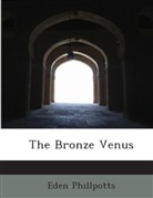 Eden Phillpotts - The Bronze Venus