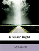 Anonymous, Anonymous - Is Ulster Right? (Large Print Edition)