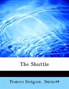 Frances Hod Burnett, Frances Hodgson Burnett - The Shuttle (Large Print Edition)
