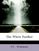 P. G. Wodehouse, P.G. Wodehouse - The White Feather (Large Print Edition)