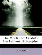 Aristotle, Aristotle - The Works of Aristotle the Famous Philos