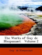Guy de Maupassant - The Works of Guy De Maupassant Volume