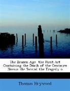 Thomas Heywood - The Brazen Age the First Act Containing