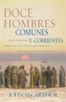 Grupo Nelson, John F. MacArthur, John F. Jr. MacArthur - Doce Hombres Comunes / 12 Common Men