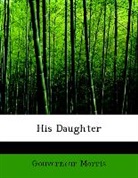 Gouverneur Morris - His Daughter