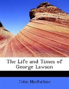 John Macfarlane - The Life and Times of George Lawson