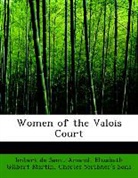 Charles Scribner's Sons, Elizabeth Gilbert Martin, Imbert Saint-Amand, Imbert De Saint-Amand - Women of the Valois Court