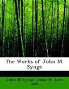 John W. Luce and, John M Synge - The Works of John M. Synge