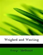 George Macdonald - Weighed and Wanting (Large Print Edition