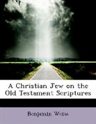 Benjamin Weiß - A Christian Jew on the Old Testament Scr