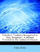 John Keble - Primitive Tradition Recognised in Holy S