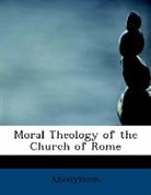 Anonymous, Anonymous - Moral Theology of the Church of Rome