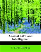 C. Lloyd Morgan - Animal Life and Intelligence