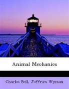 Charles Bell, Jeffries Wyman - Animal Mechanics