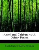 Christopher Cranch, Christopher Pearse Cranch - Ariel and Caliban With Other Poems