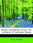 John Erskine - Books and Habits From the Lectures of La