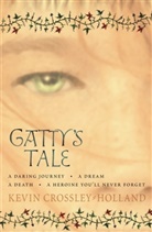 Kevin Crossley-hollan, Crossley-Holland, Kevin Crossley-Holland, Crossley-Holland Kevin - Gatty's Tale