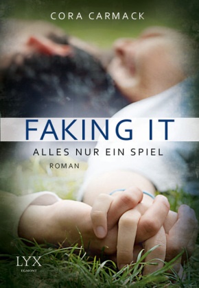 Cora Carmack - Faking it - Alles nur ein Spiel