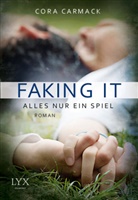 Cora Carmack - Faking it - Alles nur ein Spiel