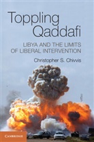 Christopher S Chivvis, Christopher S. Chivvis, Chivvis Christopher S. - Toppling Qaddafi