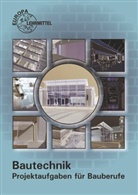 Fal Ballay, Falk Ballay, Ballay Falk, Hansjör Frey, Hansjörg Frey, Volker Kuhn... - Bautechnik - Projektaufgaben für Bauberufe