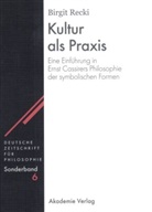 Birgit Recki - Deutsche Zeitschrift für Philosophie, Sonderbände - 6: Kultur als Praxis