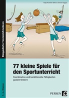 Katj Kordelle-Elfner, Katja Kordelle-Elfner, Simone Saggau - 77 kleine Spiele für den Sportunterricht