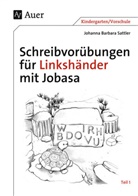 Johanna B Sattler, Johanna B. Sattler, Johanna Barbara Sattler - Schreibvorübungen für Linkshänder mit Jobasa. Tl.1