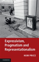 Simon Blackburn, Robert Brandom, Paul Horwich, Huw Price, Huw (University of Cambridge) Blackburn Price, Huw Blackburn Price... - Expressivism, Pragmatism and Representationalism