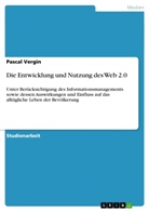 Pascal Vergin - Die Entwicklung und Nutzung des Web 2.0