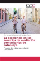 Juan Román y Jordi Juan, Juan, Jordi / Juan Juan / Román, Jordi Juan Juan Román, Jordi Román, Marc Sorribas  i de Quadras... - La excelencia en los servicios de mediación comunitarios de catalunya
