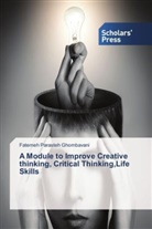 Fatemeh Parasteh Ghombavani - A Module to Improve Creative thinking, Critical Thinking,Life Skills