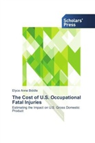 Elyce Anne Biddle - The Cost of U.S. Occupational Fatal Injuries