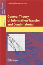 Rudolf Ahlswede, Harout Aydinian, Lars Bäumer, Vladimir Blinovsky, Ning Cai, Ning Cai et al... - General Theory of Information Transfer and Combinatorics