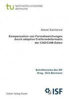 Alexei Sacharow - Kompensation von Formabweichungen durch adaptive Freiformdeformation der CAD/CAM-Daten