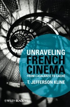 T Jefferson Kline, T. Jefferson Kline, T. Jefferson (Boston University Kline, T.jefferson Kline - Unraveling French Cinema