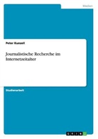 Peter Kunzell - Journalistische Recherche im Internetzeitalter