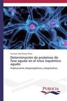 Francisco José Álvarez Pérez - Determinación de proteínas de fase aguda en el ictus isquémico agudo