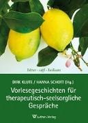 Klut, Klute, Dirk Klute, Schot, Hann Schott, … - Vorlesegeschichten für therapeutisch-seelsorgliche Gespräche bitter - süß - heilsam